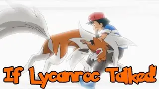 IF POK&Eacute;MON TALKED: Lycanroc Tackles Ash!