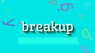 BREAKUP - HOW TO PRONOUNCE IT? #breakup