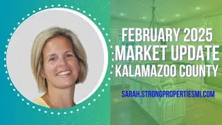 Market Update Kalamazoo County February 2025 | Sarah Milley| Real Estate Agent Kalamazoo