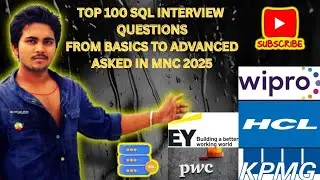 Top 100 SQL Interview Questions: Basics to Advanced for Big MNCs (HCL, PwC, Wipro, EY, KPMG) 