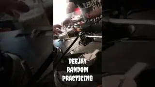 DEEJAY RANDOM PRACTICING!