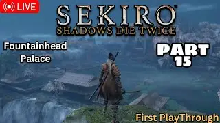 Part 15  - Fountainhead Palace #Sekiro #FirstPlaythrough | No Spoilers #india #english #hindi