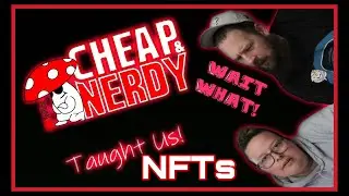 Cheap&Nerdy Taught Us: NFTs