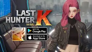 Last Hunter K: Seoul Gameplay - Action RPG Game Android iOS