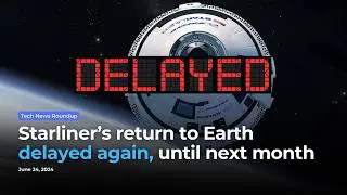 🚀 Starliner&rsquo;s return to Earth delayed again, until next Month | #nasa #starliner #iss