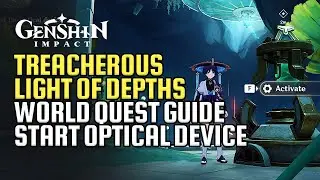 Treacherous Light Of The Depths World Quest Guide | Start Optical Device Calibrate | Genshin Impact