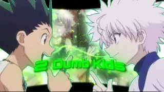 Hunter x Hunter - 2 Dumb Kids [Edit/AMV]