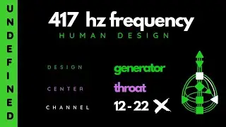 Human Design GENERATOR | Frequency 417Hz | Somatic Healing | THROAT | Undefined Channel 12-22