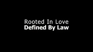 Rooted In Love, Defined By Law
