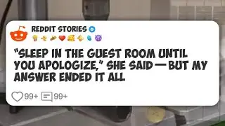 &ldquo;Sleep in the Guest Room Until You Apologize,&rdquo; She Said&mdash;But My Answer Ended It All  #reddit 