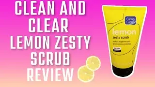 Clean and Clear Lemon Zesty Scrub Review 🔆