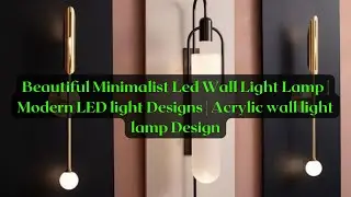 Beautiful Minimalist Led Wall Light Lamp | Modern LED light Designs | Acrylic wall light lamp Design