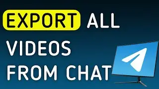 How To Export All Videos From A Chat On Telegram App On PC (New Update)