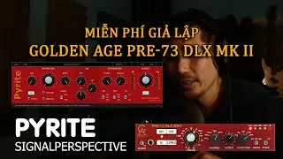 Plugin Pyrite Miễn ph&iacute; của Signalperspective Giả lập Pre Amp Golden Age Pre 73 DLX Mk II