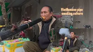 Discover the traditional pipe smoking culture of Vietnam by visiting its markets.