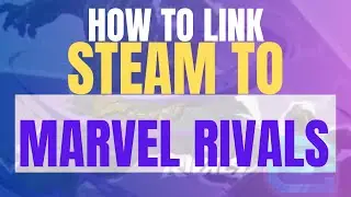 How To Link Steam To Marvel Rivals Account - Super Easy Guide (2025)