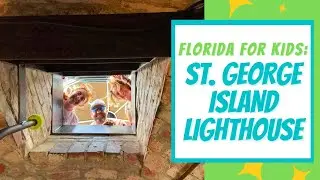 FLORIDA FOR KIDS: Exploring St. George Island Lighthouse & Museum 