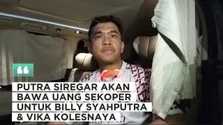 WOW‼️PUTRA SIREGAR AKAN BAWA UANG SEKOPER UNTUK DISERAHKAN KEPADA BILLY SYAHPUTRA & VIKA KOLESNAYA