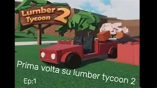 la mia prima volta su lumber tycoon 2