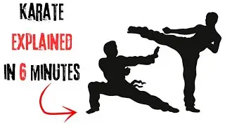 Karate explained in 6 minutes *THE FASTEST EXPLANATION*