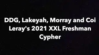 DDG, Lakeyah, Morray and Coi Leray's 2021 XXL Freshman Cypher Lyrics