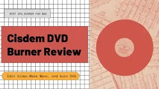 Обзор Cisdem DVD Burner: редактирование видео/создание меню/запись DVD на Mac
