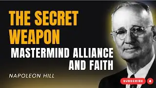 Napoleon Hill | The Secret Weapon of Billionaires: Mastermind Alliance & Faith