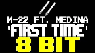First Time [8 Bit Tribute to M-22 ft. Medina] - 8 Bit Universe