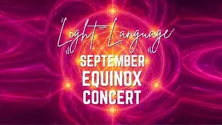 ✨ Light Language September Equinox Concert ✨