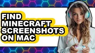 How to Find Minecraft Screenshots on Mac - Easy Guide