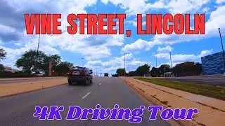 4K Highway Driving Tour | Vine Street | Lincoln, Nebraska | USA | 2024 | Most Beautiful Hikes