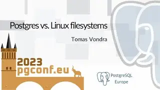Tomas Vondra: Postgres vs. Linux filesystems (PGConf.EU 2023)