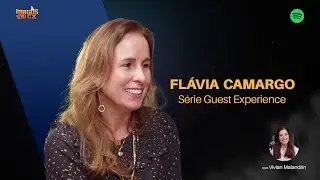 Epis&oacute;dio Especial Magos do CX com Fl&aacute;via Camargo: S&eacute;rie Guest Experience