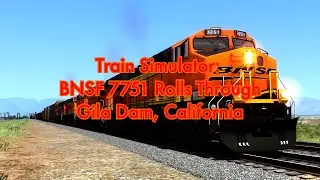 4K Train Simulator: BNSF 7751 Rolls Through Gila Dam, California
