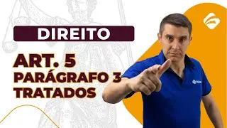 Art. 5, § 3 Da CF/88 | Tratados - Direito para concursos