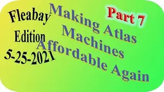 Making Atlas Machines Affordable Again , #7 Fleabay edition June 25, 2021