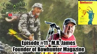 Episode #11 - M.R. James founder of Bowhunter Magazine