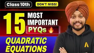 ⚠️ Don’t Miss These 15 PYQs! Quadratic Equations Class 10 | Guaranteed Questions | Adhyanics