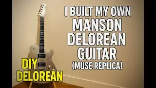 Building My Own Manson Delorean Guitar (Matthew Bellamy Replica)