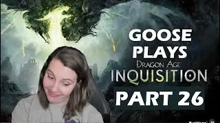 First Time Dragon Age Inquisition -- Full Play Through Part 26