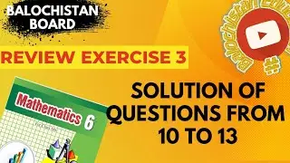 Review Exercise 3 Q.10 to Q.13 | HCF & LCM | Class 6 Math | Balochistan Board