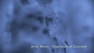 Andy Moon -  Clouds And Concrete (Tour De Traum 30)