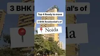 Top 4 Ready-to-Move Residential in Noida. #noida #3bhk #luxuryliving  #property