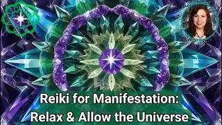 Reiki for Manifestation: Relax & Allow the Universe to Help