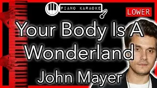 Your Body Is A Wonderland (LOWER -3) - John Mayer - Piano Karaoke Instrumental
