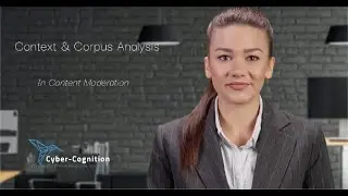 Cyber-Cognition: Context & Corpus Analysis in Content Moderation