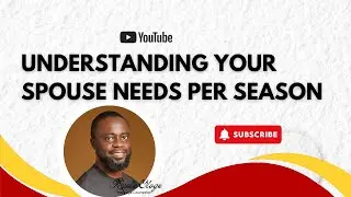 UNDERSTANDING YOUR SPOUSE NEEDS PER SEASON