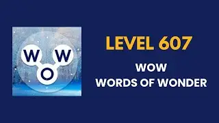 Wow ( words of wonders ) level 607 : solution, answer and solved