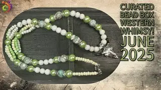 Unboxing Curated Bead Box Western Whimsy! June 2025