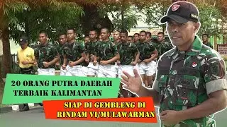 20 Putra Daerah Terbaik Kalimantan siap di gembleng di Rindam VI/Mulawarman